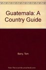 Guatemala A Country Guide