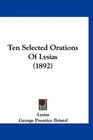 Ten Selected Orations Of Lysias