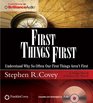 First Things First Understand Why So Often Our First Things Aren't First