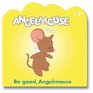 Be Good Angelmouse