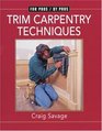 Trim Carpentry Techniques Installing Doors Windows Base and Crown