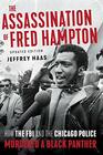 The Assassination of Fred Hampton How the FBI and the Chicago Police Murdered a Black Panther
