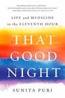 That Good Night Life and Medicine in the Eleventh Hour