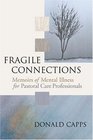 Fragile Connections Memoirs of Mental Illness for Pastoral Care Professionals