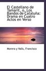 El Castellano de Tamarit o Los Bandos de Catalua Drama en Cuatro Actos en Verso