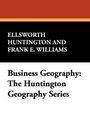 Business Geography The Huntington Geography Series