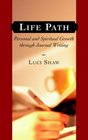 Life Path Personal and Spiritual Growth through Journal Writing
