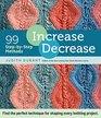 Increase Decrease 99 StepbyStep Methods Find the Perfect Technique for Shaping Every Knitting Project