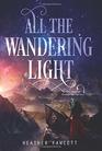 All the Wandering Light (Even the Darkest Stars, Bk 2)