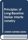 Principles of LongBaseline Stellar Interferometry