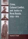 Crime Cultural Conflict and Justice in Rural Russia 18561914