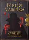 Biblio Vampiro An Essential Guide to Vampires and More Importantly How to Avoid Them