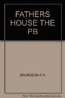 The Father's House (25 Sermons on the theme of Heaven) (Spurgeon Select Sermon Series)