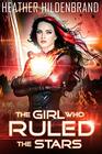 The Girl Who Ruled The Stars (The Starlight Duology)