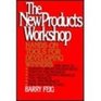 The New Products Workshop HandsOn Tools for Developing Winners