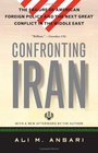 Confronting Iran The Failure of American Foreign Policy and the Next Great Crisis in the Middle East