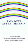 Rainbows After the Rain A Collection of Verse and Assorted Short Stories