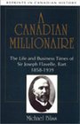 A Canadian Millionaire The Life and Business Times of Sir Joseph Flavelle Bart 18581939