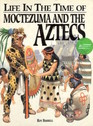 Life in the Time of Moctezuma and the Aztecs
