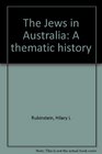 The Jews in Australia A thematic history