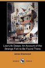 Low-Life Deeps: An Account of the Strange Fish to Be Found There (Dodo Press)