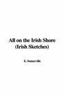 All on the Irish Shore Irish Sketches