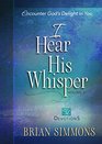 I Hear His Whisper Volume 2 52 Devotions Encounter God's Delight in You