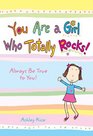 You Are a Girl Who Totally Rocks