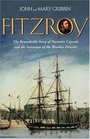 FitzRoy  The Remarkable Story of Darwin's Captain and the Invention of the Weather Forecast