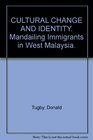 Cultural change and identity Mandailing immigrants in West Malaysia