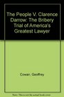 The People v. Clarence Darrow : The Bribery Trial of America's Greatest Lawyer
