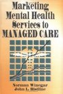 Marketing Mental Health Services to Managed Care