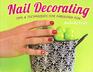 Nail Decorating - Tips & Techniques for Fabulous Fun