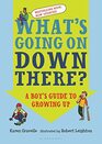 What's Going on Down There A Boy's Guide to Growing Up