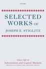 Selected Works of Joseph E Stiglitz Volume II Information and Economic Analysis Applications to Capital Labor and Product Markets