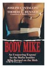 Body Mike  An Unsparing Expose by the Mafia Insider Who Turned on the Mob