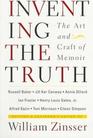 Inventing the Truth The Art and Craft of Memoir