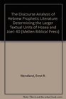 The Discourse Analysis of Hebrew Prophetic Literature Determining the Larger Textual Units of Hosea and Joel