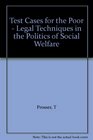 Test Cases for the Poor Legal Techniques in the Politics of Social Welfare