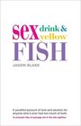 Sex Drink and Yellow Fish