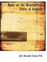 Notes on the Nicomachean Ethics of Aristotle