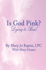 Is God Pink Dying to Heal