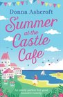 Summer at the Castle Cafe An utterly perfect feel good romantic comedy