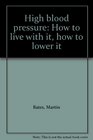 High Blood Pressure How to Live with It How to Lower It