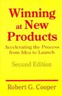 Winning at New Products Accelerating the Process from Idea to Launch