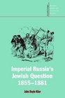 Imperial Russia's Jewish Question 18551881