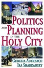 Politics and Planning in the Holy City