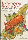 Entertaining Hawaiian Style The How to Book of Hawaiian Luaus