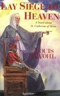 Lay Siege to Heaven: A Novel About Saint Catherine of Siena