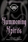 Summoning Spirits The Art of Magical Evocation